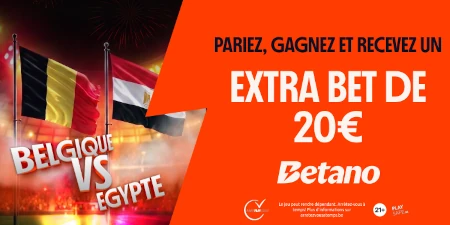 Betano offre 20 &euro; d'Extra Bet pour le match Belgique x &Eacute;gypte de la Coupe du monde 2026