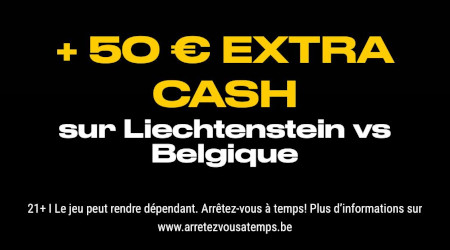 Liechtenstein x Belgique : 50  euros de cash en plus en pariant avec Bwin
