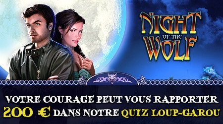 200 € à gagner lors du quiz loup-garou (Night of the Wolf)
