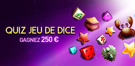 250 € en répondant au Quiz Jeu de Dice du Casino777