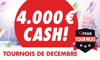 4.000 € en cash à gagner au tournoi de décembre de Circus