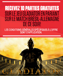 10 tours gratuits sur Gladiator en pariant sur Brésil x Allemagne avec Ladbrokes.be