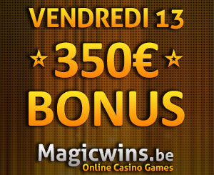 Vendredi 13 jusqu'à 350 euros supplémentaires sur MagicWins.be