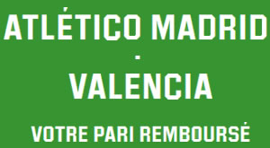 Atletico Madrid x Valence : pari remboursé