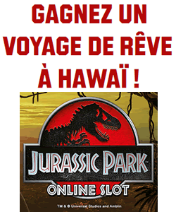 Gagnez un voyage de rve  Hawa en jouant sur Jurassic Park online slot