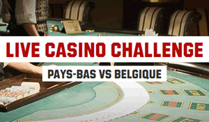 Live Casino Challenge Pays-Bas vs Belgique