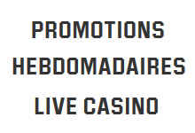 Promotions Hebdomadaires Live Casino